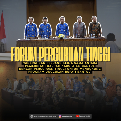 Forum Perguruan Tinggi “Sinergi dan Peluang Kerja Sama antara Pemerintah Daerah Kabupaten Bantul dengan Perguruan Tinggi untuk mendukung Program Unggulan Bupati Bantul”